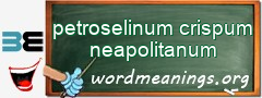 WordMeaning blackboard for petroselinum crispum neapolitanum